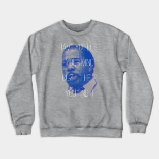 Stanley - Have You Lost Your Mind? Crewneck Sweatshirt